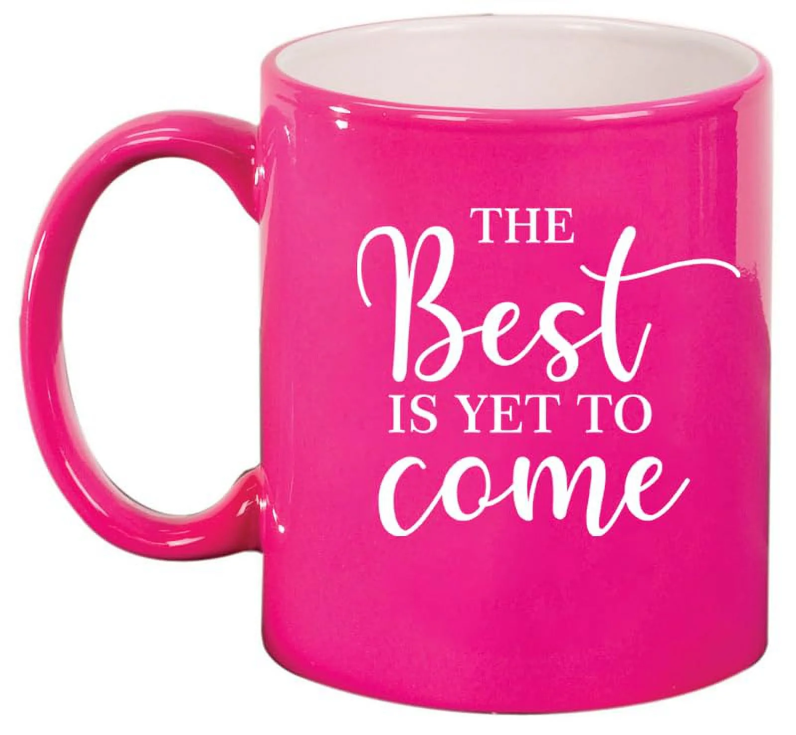 The Best Is Yet To Come Graduation Moving New Job Engagement Wedding Gift Ceramic Coffee Mug Tea Cup Gift (11oz Hot Pink)