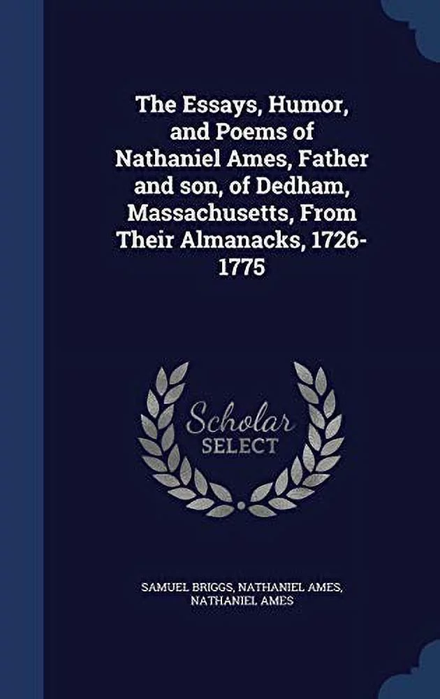 Pre-Owned The Essays, Humor, and Poems of Nathaniel Ames, Father and son, of Dedham, Massachusetts, From Their Almanacks, 1726-1775 Paperback