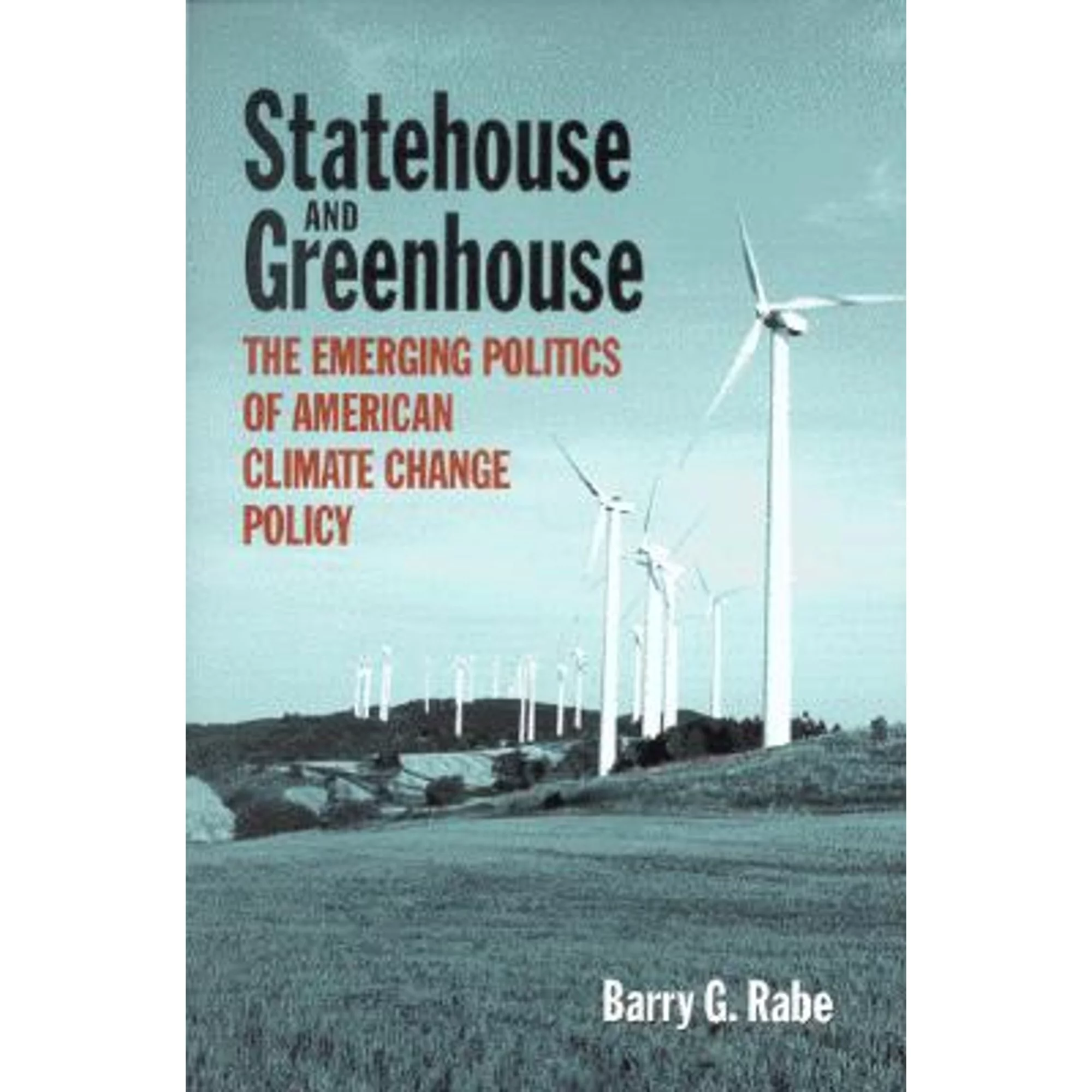 Pre-Owned Statehouse and Greenhouse: The Emerging Politics of American Climate Change Policy (Paperback 9780815773092) by Barry G. Rabe