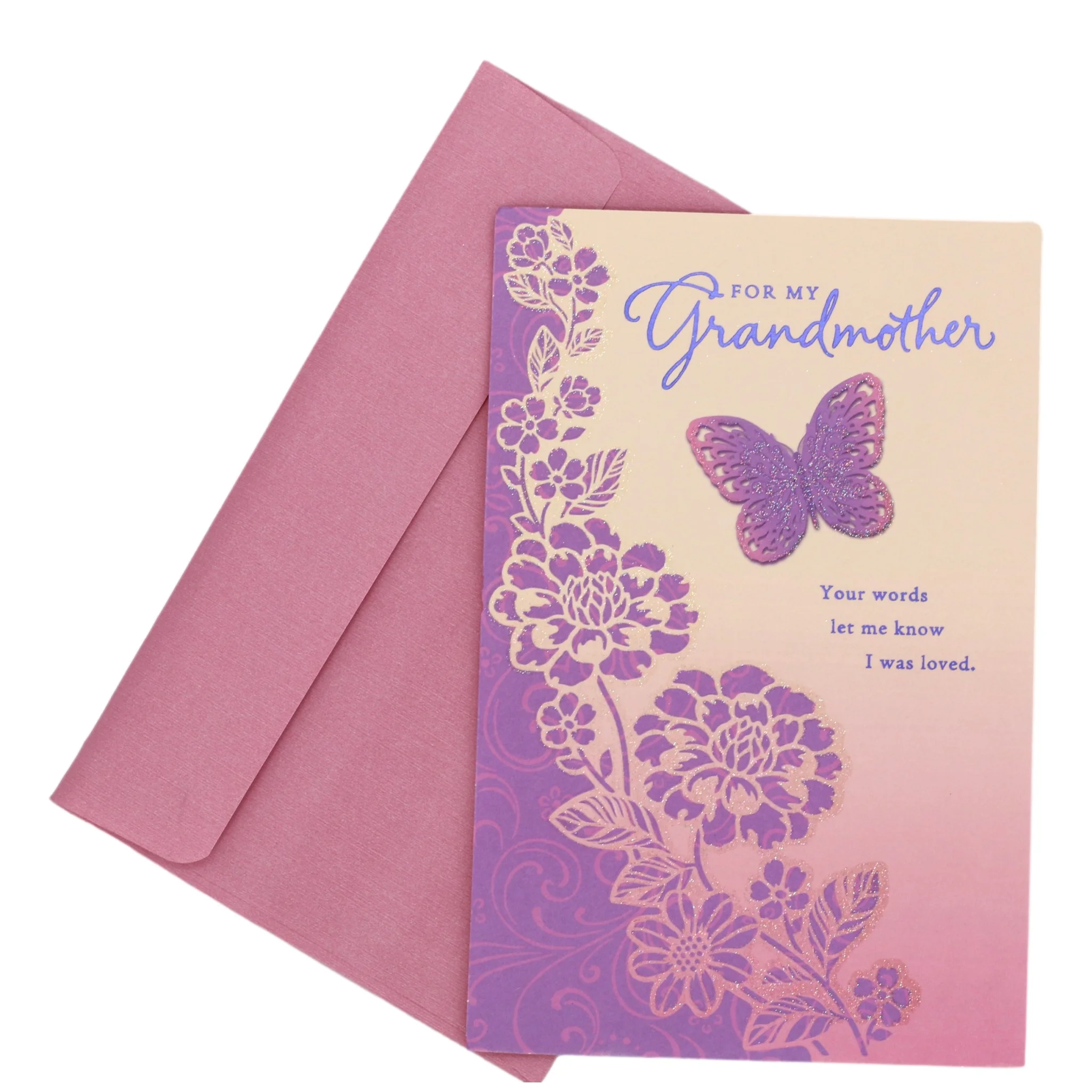 For My Grandmother Your words let me know I was loved.