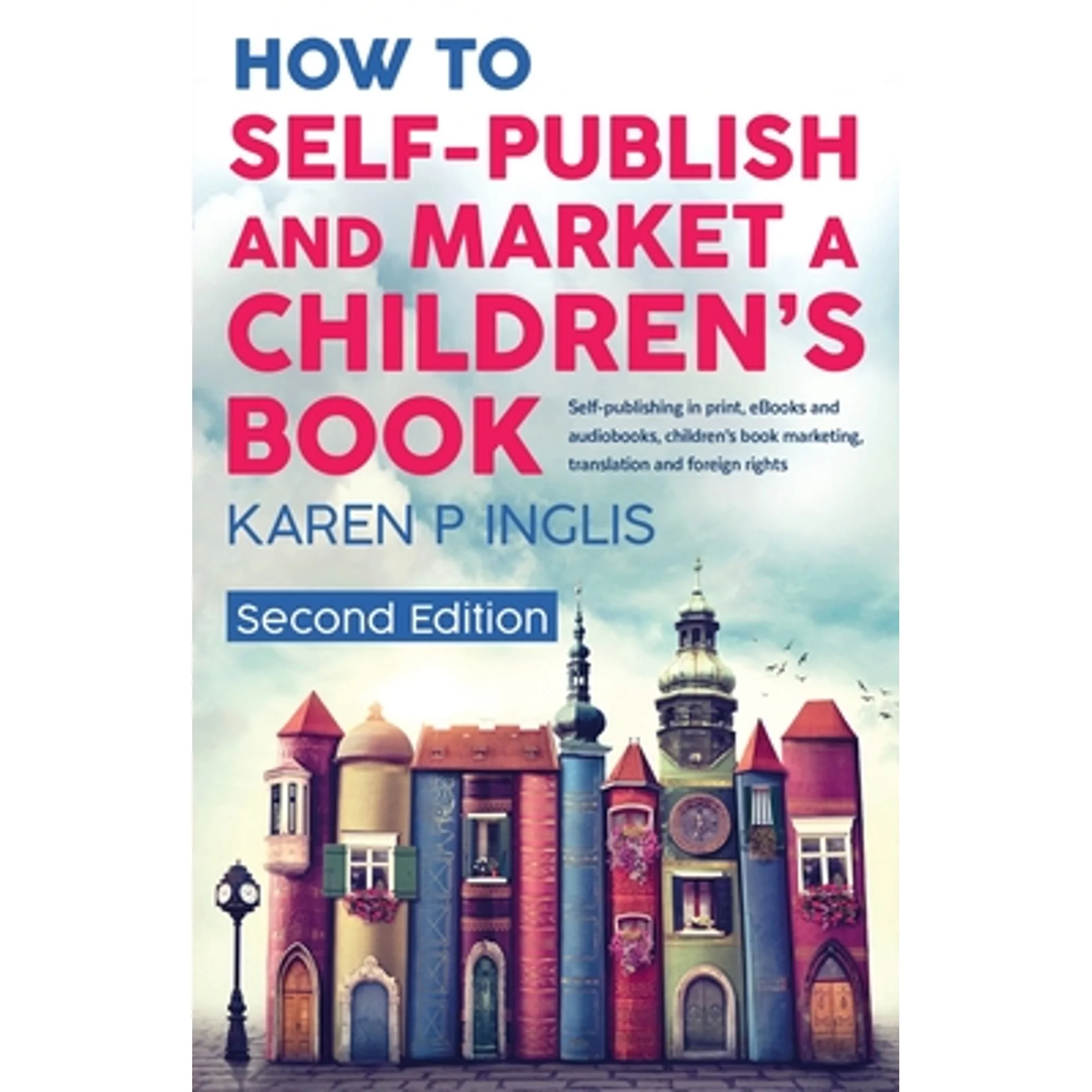 Pre-Owned How to Self-publish and Market a Children's Book (Second Edition): Self-publishing in print, eBooks (Paperback) by Karen P Inglis