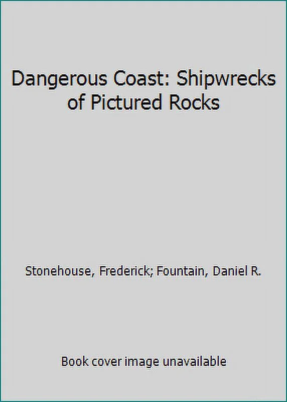 Pre-Owned Dangerous Coast: Shipwrecks of Pictured Rocks (Paperback) 093221293X 9780932212931
