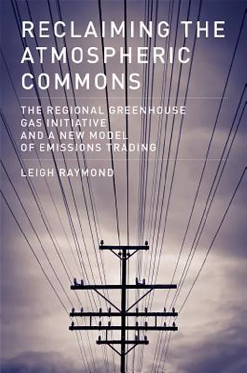 Pre-owned Reclaiming the Atmospheric Commons : The Regional Greenhouse Gas Initiative and a New Model of Emissions Trading, Paperback by Raymond, Leigh Stafford, ISBN 0262529300, ISBN-13 9780262529303