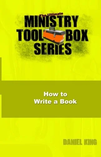 Pre-Owned How to Write a Book: Volume 2 (The Ultimate Ministry Toolbox Series) Paperback