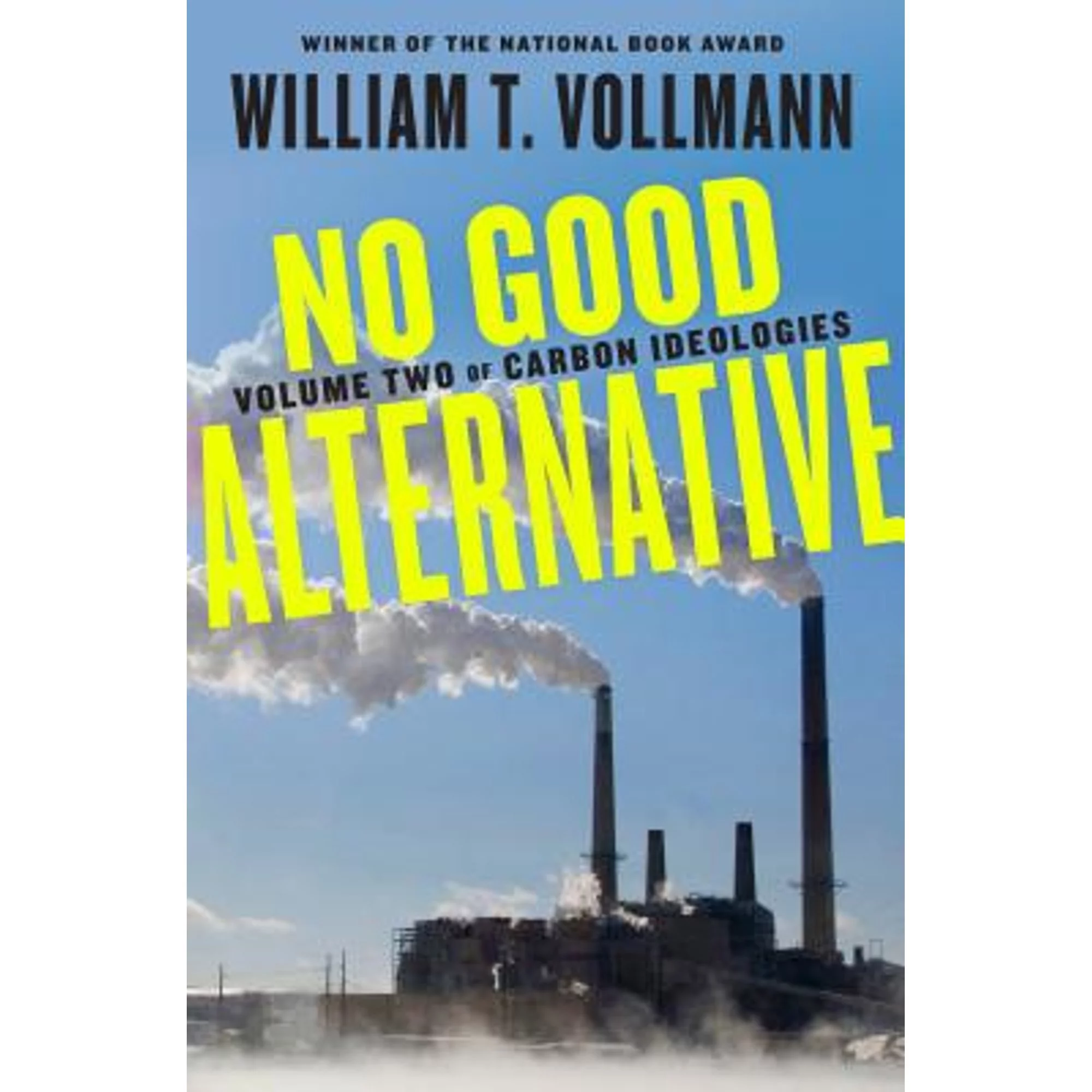 Pre-Owned No Good Alternative: Volume Two of Carbon Ideologies (Hardcover 9780525558491) by William T Vollmann