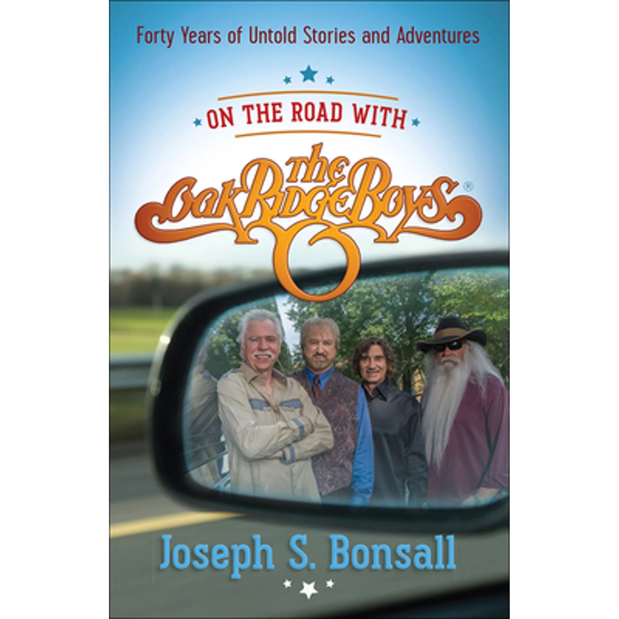 On the Road with the Oak Ridge Boys: Forty Years of Untold Stories and Adventures (Pre-Owned Paperback 9780736964197) by Joseph S Bonsall