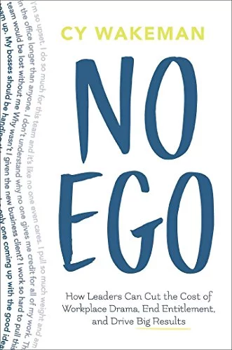 Pre-Owned No Ego: How Leaders Can Cut the Cost of Workplace Drama, End Entitlement, and Drive Big Results Paperback