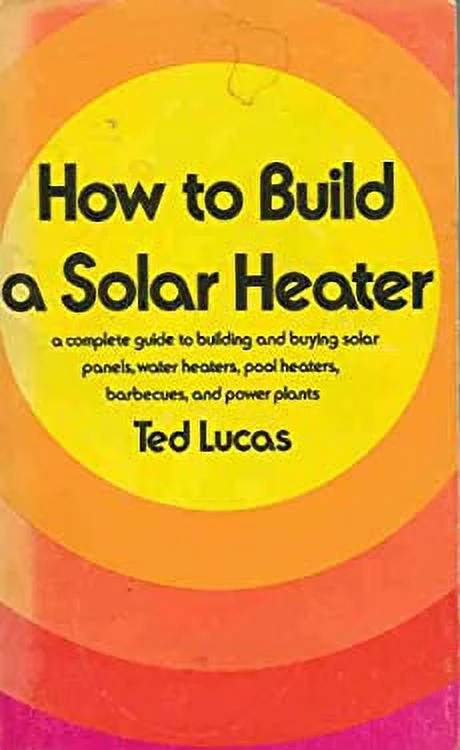 Pre-Owned How to Build a Solar Heater : A Complete Guide to Building and Buying Solar Panels, Water Heaters, Pool Heaters, Barbecues, and Power Plants 9780378033831