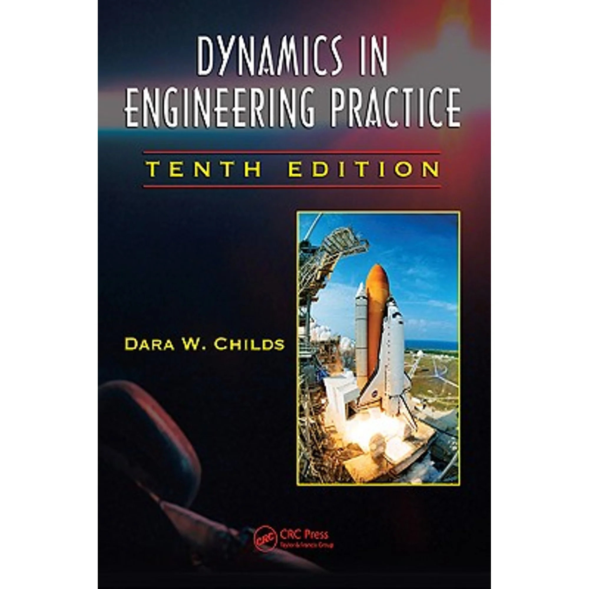 Pre-Owned Dynamics in Engineering Practice (Hardcover 9781439831250) by Dara W Childs