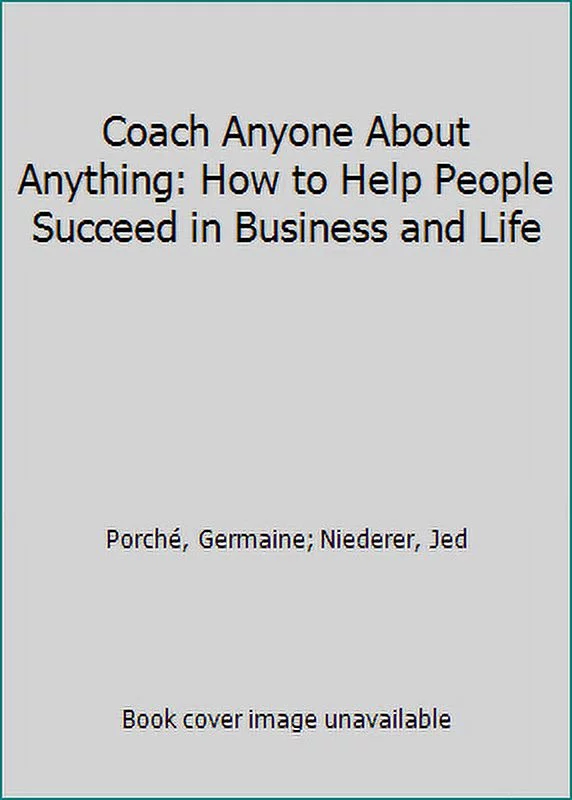 Pre-Owned Coach Anyone About Anything: How to Help People Succeed in Business and Life (Paperback) 1569120501 9781569120507