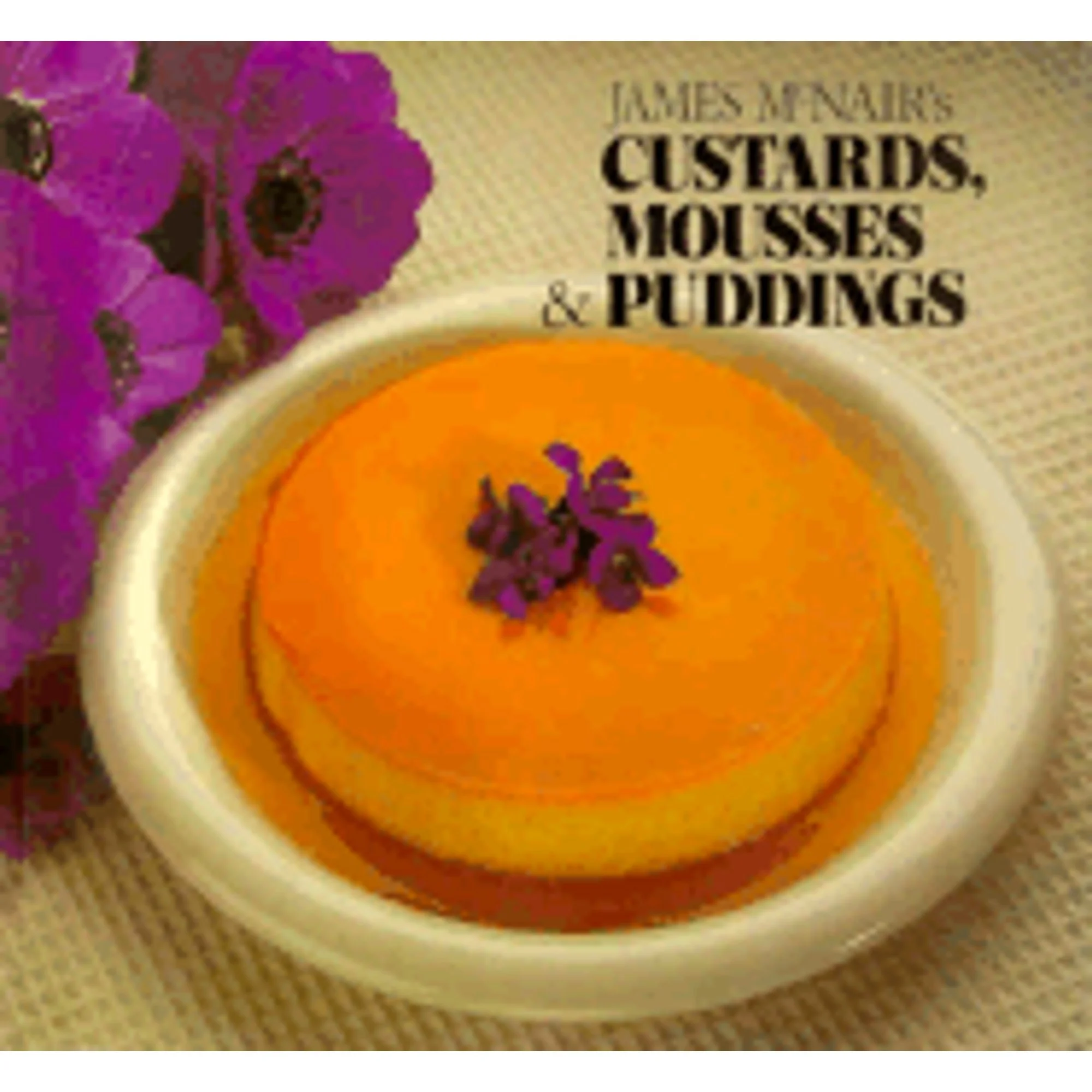 James McNair's Custards, Mousses, and Puddings (Paperback)