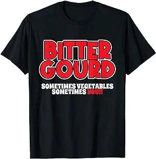 Bitter Gourd Sometimes Vegetable Sometimes You Bitter Gourd T-Shirt