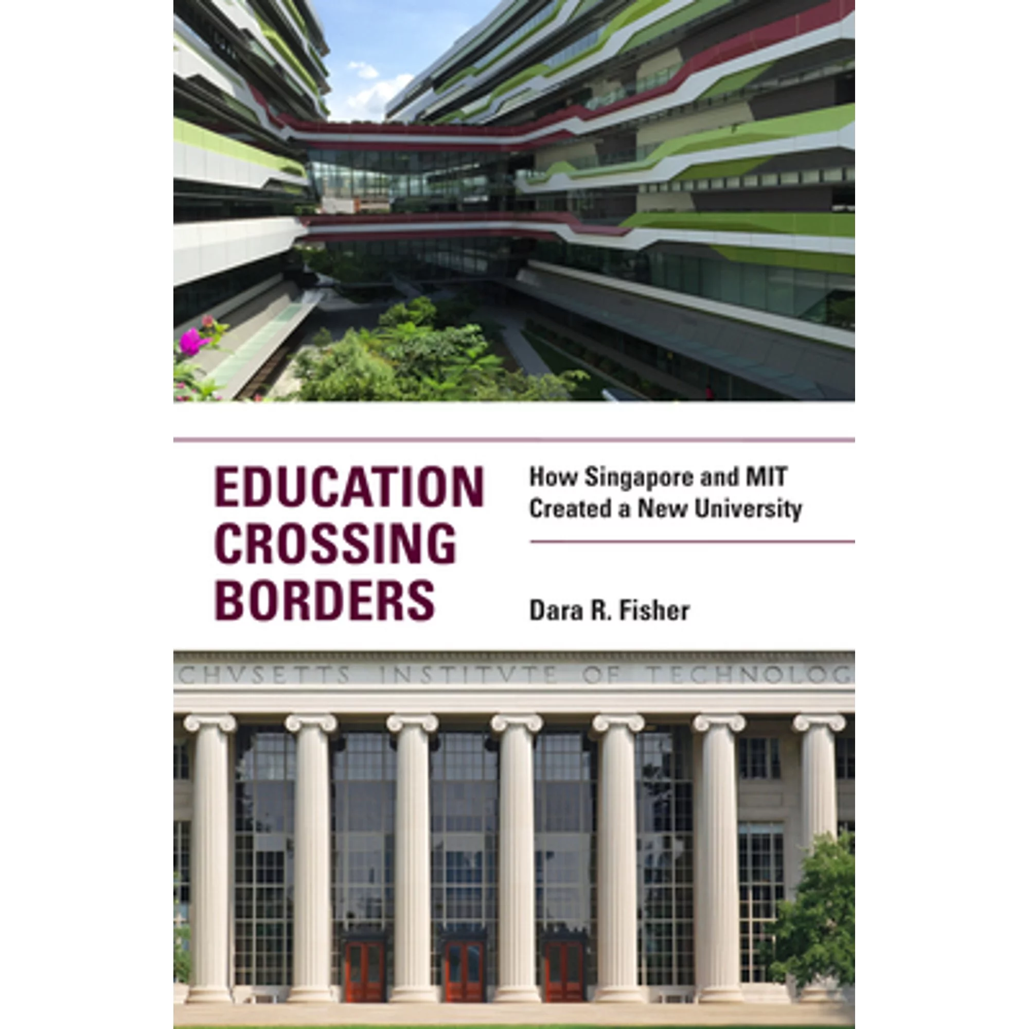 Pre-Owned Education Crossing Borders: How Singapore and Mit Created a New University (Pre-Owned Paperback 9780262539036) by Dara R Fisher