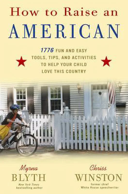 Pre-Owned How to Raise an American: 1776 Fun and Easy Tools, Tips, and Activities to Help Your Child Love This Country (Hardcover) 0307339211 9780307339218