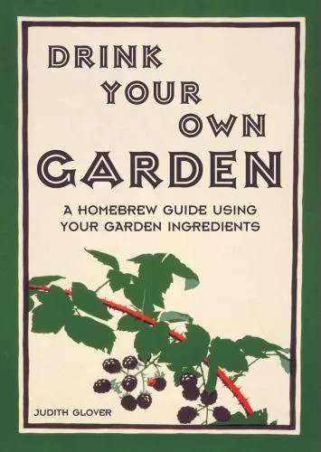 Pre-Owned Drink Your Own Garden: A Homebrew Guide Using Your Garden Ingredients (Hardcover) 1849940622 9781849940627