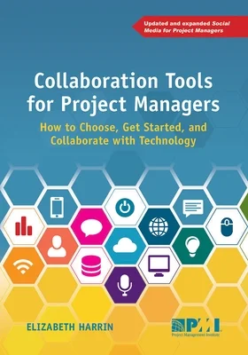 Pre-Owned Collaboration Tools for Project Managers: How to Choose, Get Started and Collaborate with Technology (Paperback) 1628251131 9781628251135