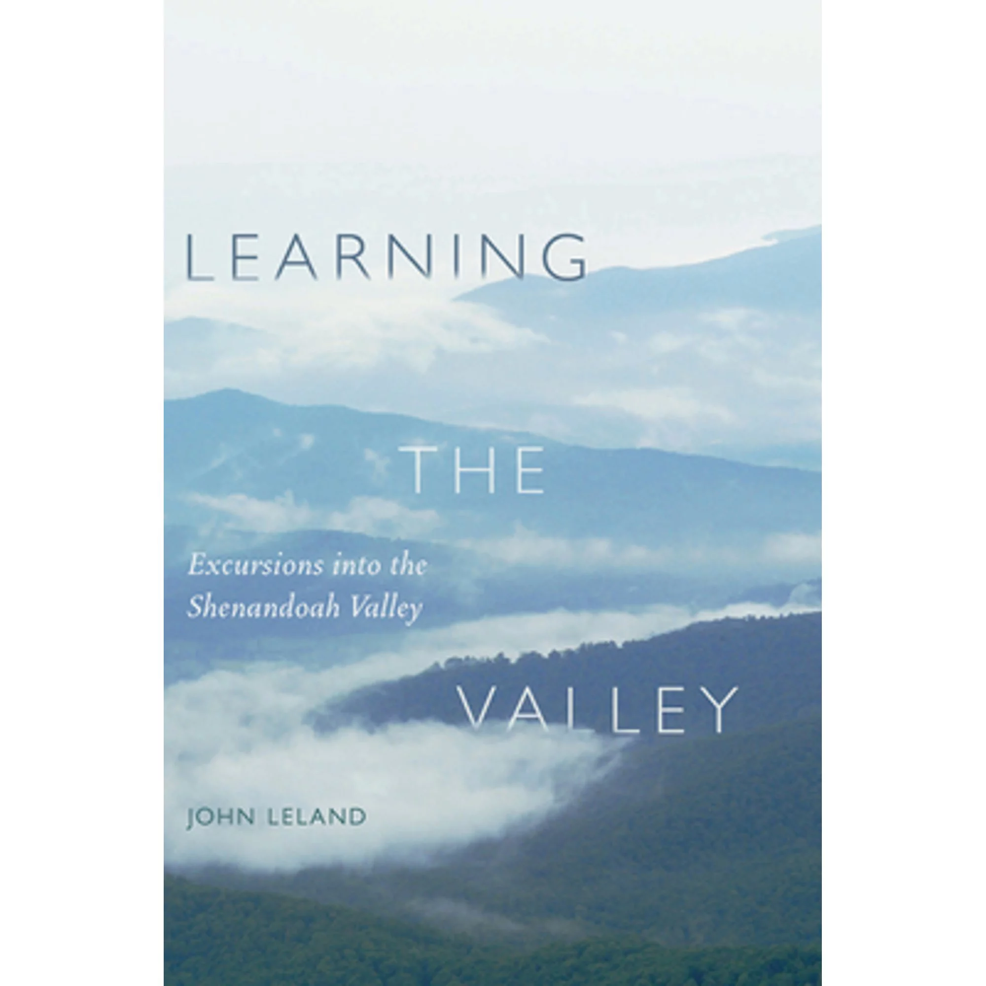 Pre-Owned Learning the Valley: Excursions Into the Shenandoah Valley (Hardcover) by John Leland