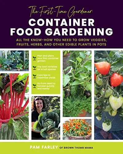 Pre-Owned The First-Time Gardener: Container Food Gardening: All the know-how you need to grow veggies, fruits, herbs, and other edible plants in pots (4) (The First-Time Paperback