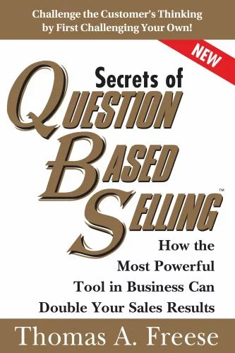 Pre-Owned Secrets of Question-Based Selling: How the Most Powerful Tool in Business Can Double Your Sales Results (Paperback) 1402287526 9781402287527