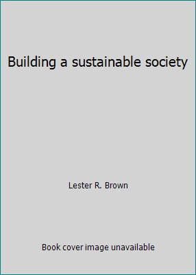 Building a Sustainable Society (Hardcover - Used) 0393014827 9780393014822