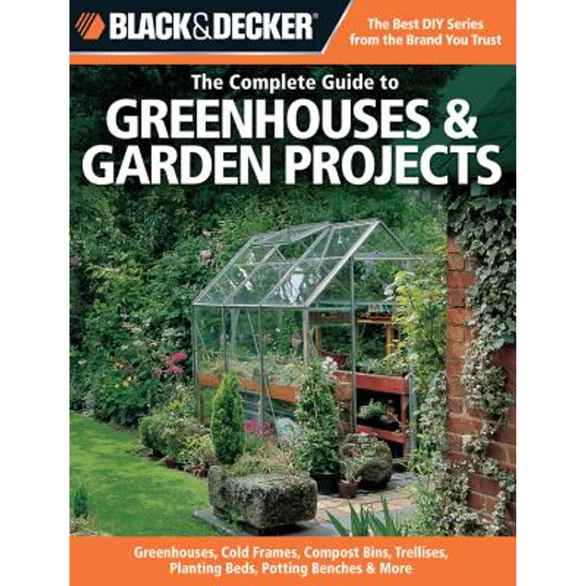 Pre-Owned The Complete Guide to Greenhouses & Garden Projects (Black & Decker): Greenhouses, Cold (Paperback 9781589235991) by Philip Schmidt