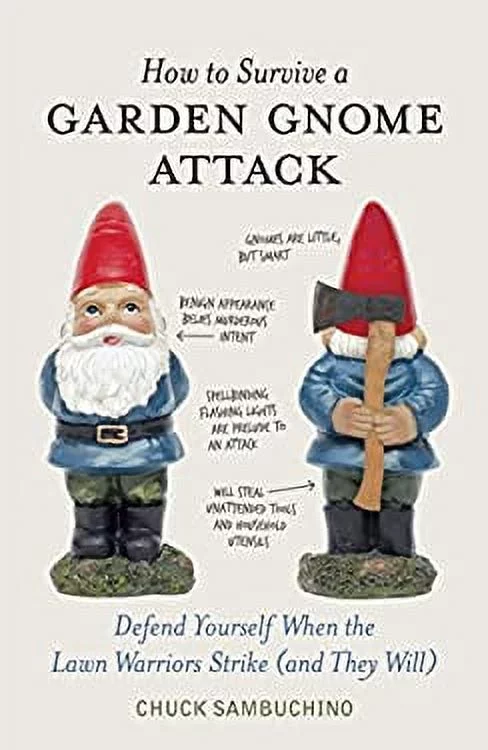 Pre-Owned How to Survive a Garden Gnome Attack : Defend Yourself When the Lawn Warriors Strike (And They Will) 9781580084635