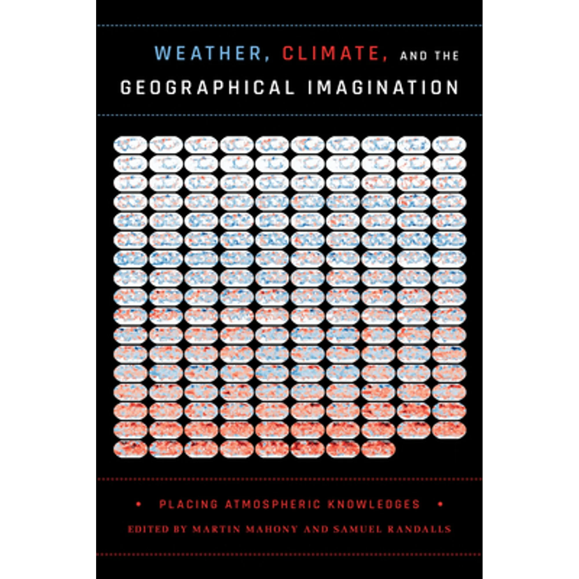 Pre-Owned Weather, Climate, and the Geographical Imagination: Placing Atmospheric Knowledges (Hardcover 9780822946168) by Martin Mahony, Samuel Randalls