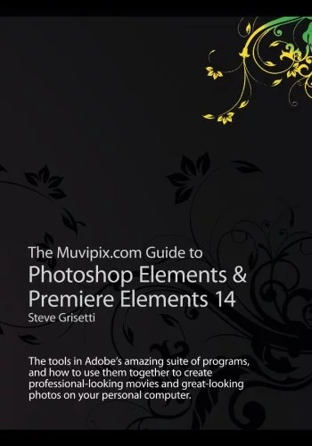 Pre-Owned The Muvipix.com Guide to Photoshop Elements & Premiere Elements 14: The tools in Adobe?s amazing suite of programs, and how to use them together to ... photos on Paperback