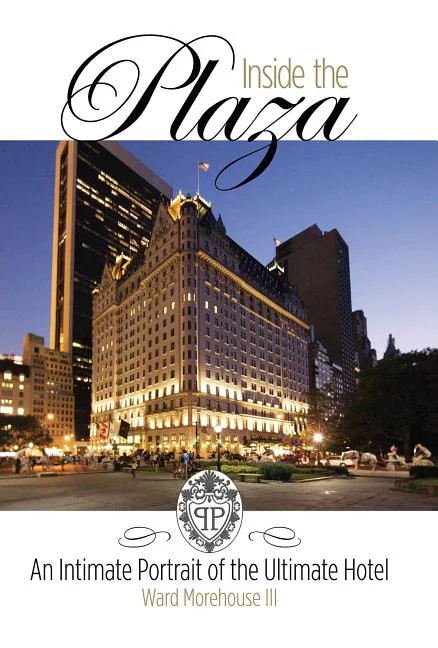 Applause Books: Inside the Plaza : An Intimate Portrait of the Ultimate Hotel (Hardcover)