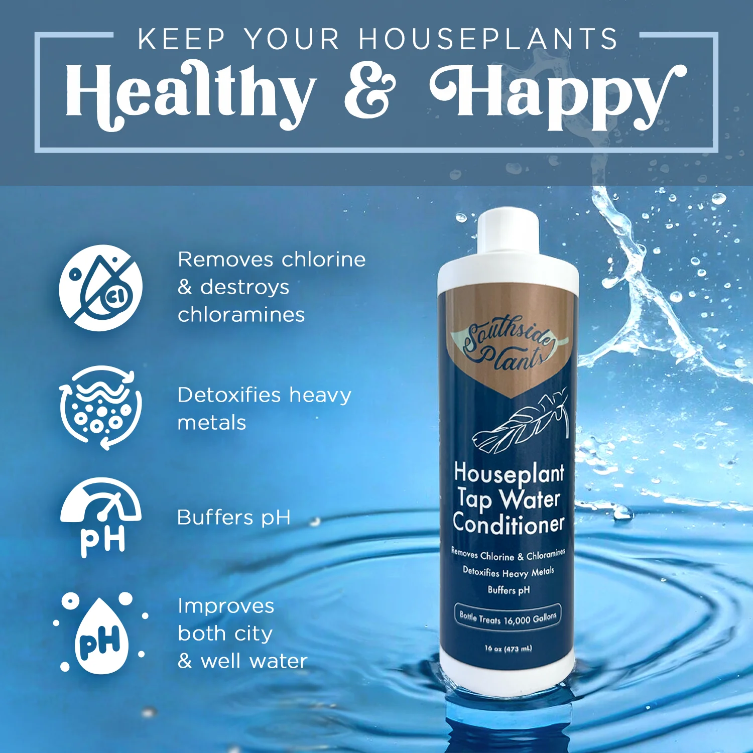 Houseplant Tap Water Conditioner - Remove Chlorine, Chloramine Heavy Metals - Improve Plant Soil Ability Grow Healthier - 16 Oz