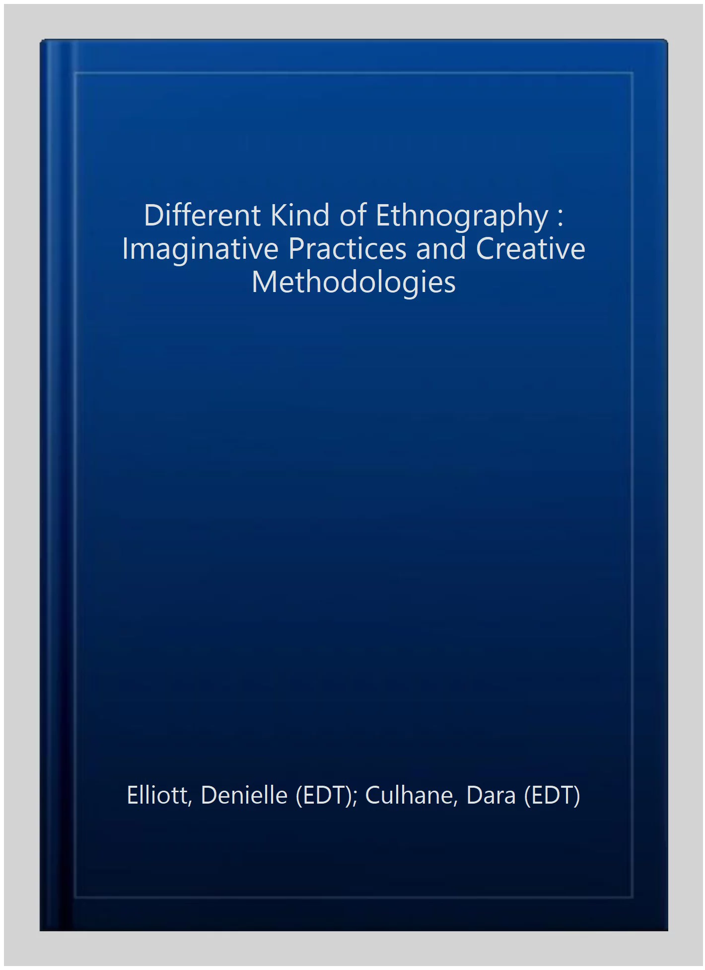 Pre-owned Different Kind of Ethnography : Imaginative Practices and Creative Methodologies, Paperback by Elliott, Denielle (EDT); Culhane, Dara (EDT), ISBN 1442636610, ISBN-13 9781442636613