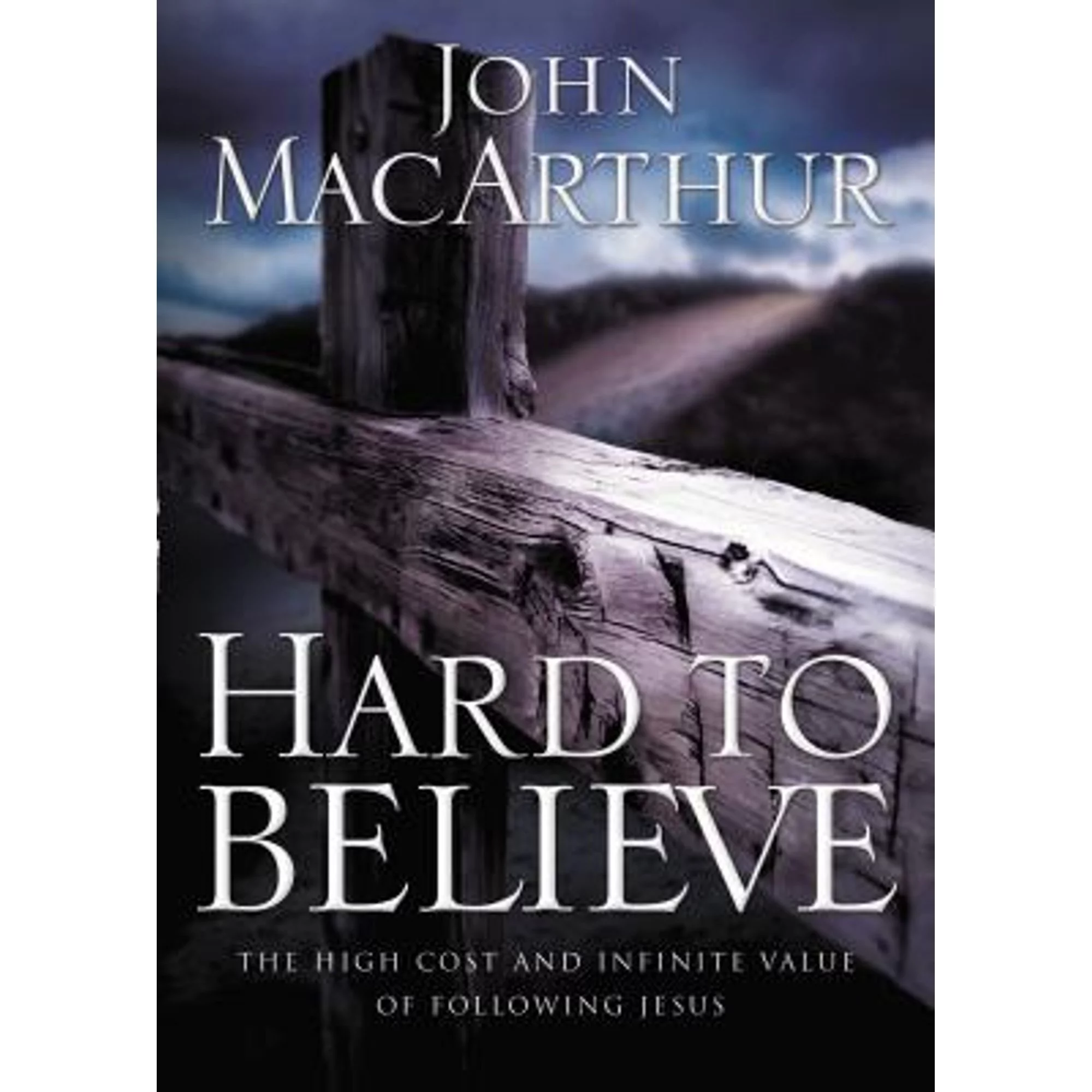 Pre-Owned Hard to Believe: The High Cost and Infinite Value of Following Jesus (Paperback 9780785287988) by John F MacArthur