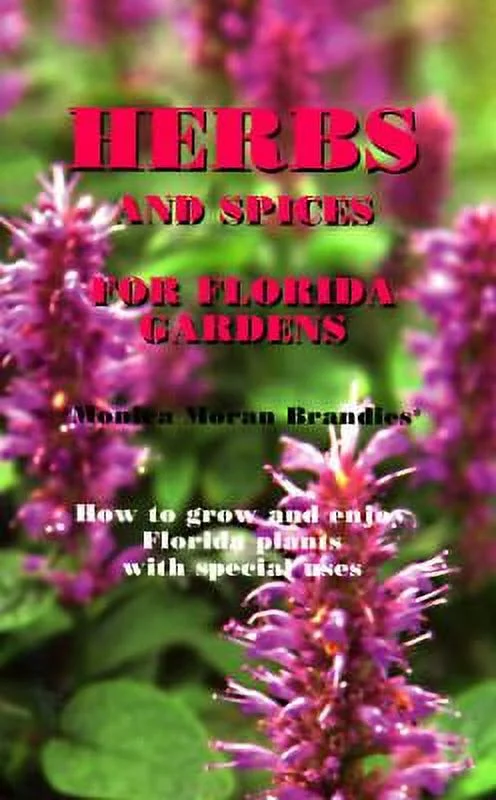 Pre-Owned Herbs and Spices for Florida Gardens : How to Grow and Enjoy Florida Plants with Special Uses 9780961633868