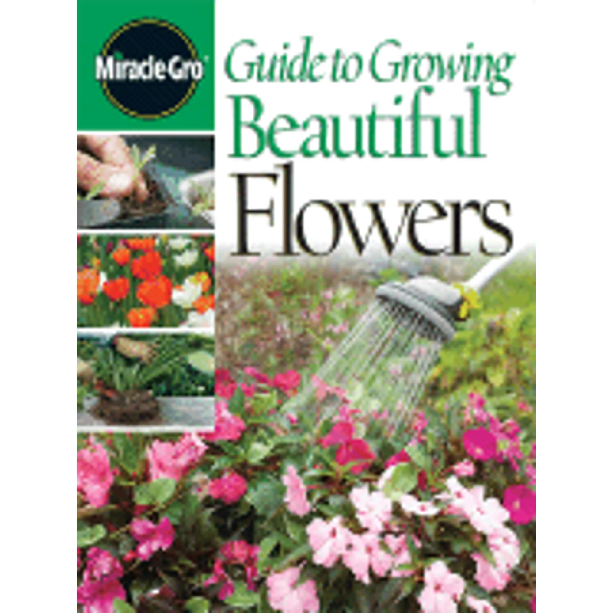 Miracle-Gro Guide to Growing Beautiful Flowers