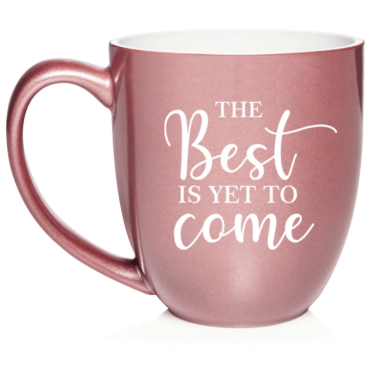 The Best Is Yet To Come Graduation Moving New Job Engagement Wedding Gift Ceramic Coffee Mug Tea Cup Gift (16oz Rose Gold)