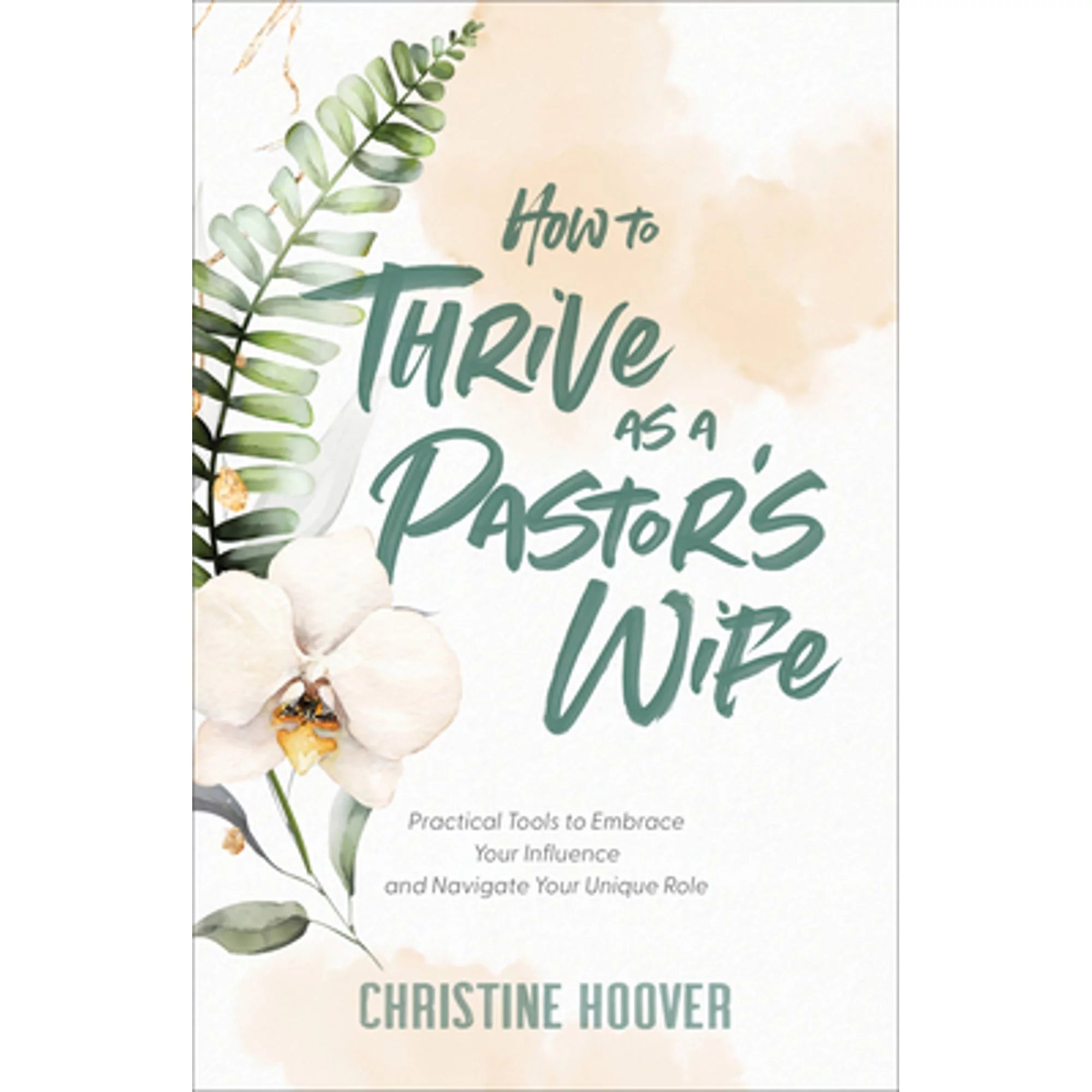 Pre-Owned How to Thrive as a Pastor's Wife: Practical Tools to Embrace Your Influence and Navigate (Paperback 9780801094491) by Christine Hoover
