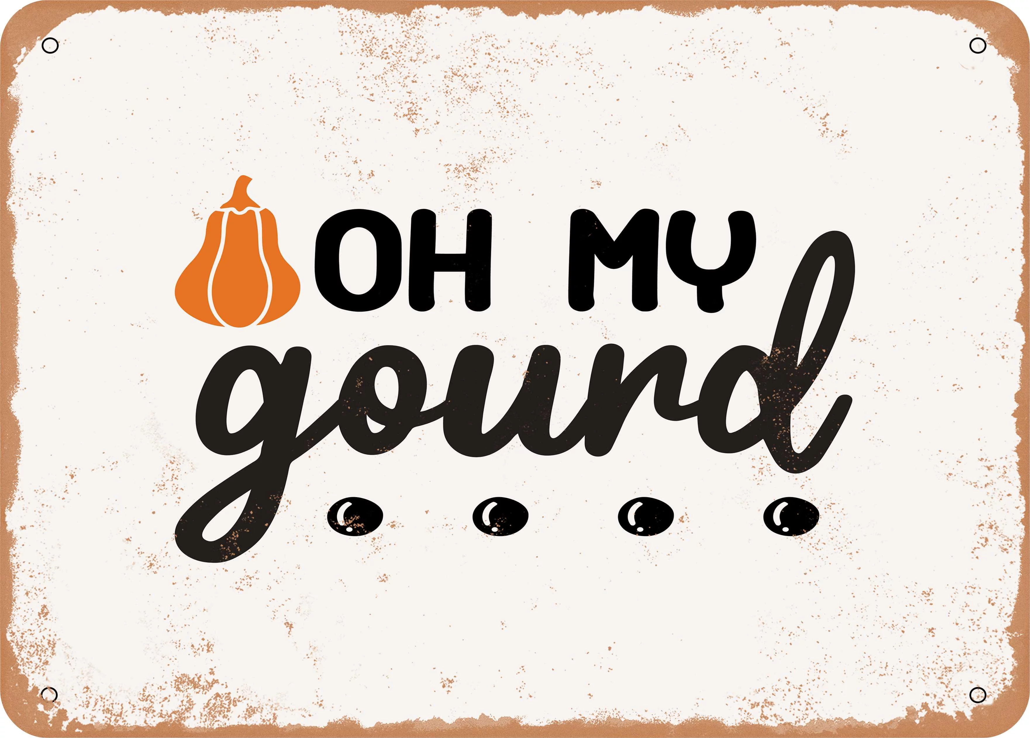 7 x 10 METAL SIGN - Oh My Gourd - 2 - Vintage Rusty Look