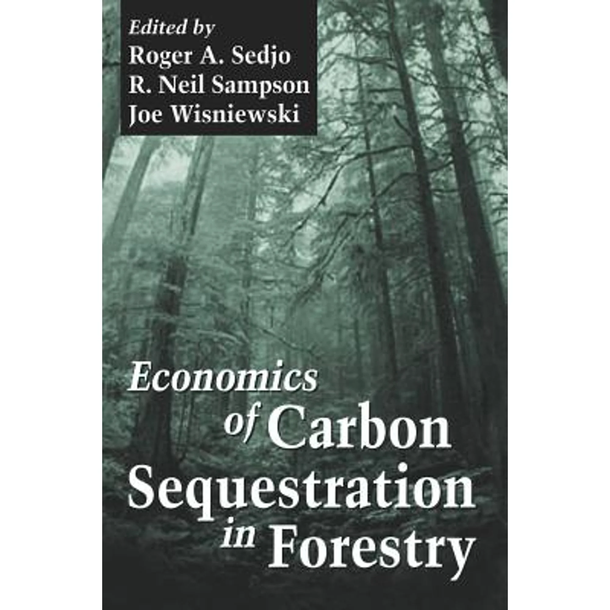 Pre-Owned Economics of Carbon Sequestration in Forestry on (Hardcover) by Roger A Sedjo, Neil Sampson, Joe Wisniewski