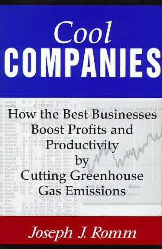 Cool Companies : How the Best Businesses Boost Profits and Productivity by Cutting Greenhouse-Gas Emissions 9781559637091 Used / Pre-owned