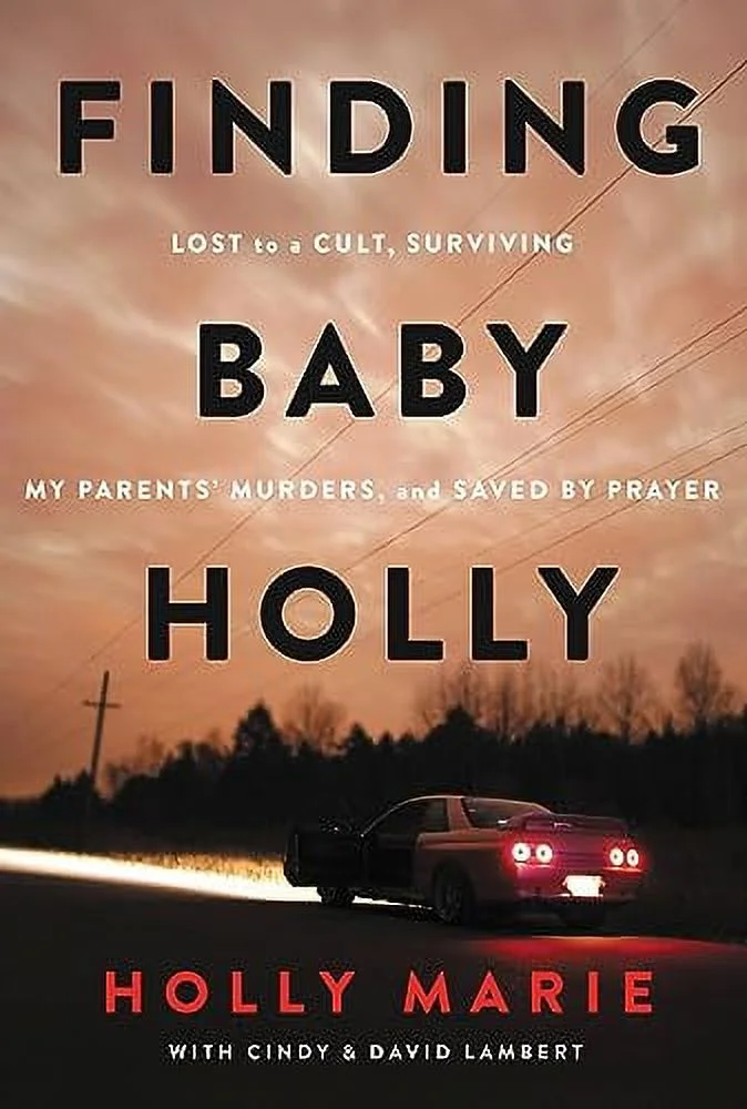 Pre-Owned Finding Baby Holly: Lost to a Cult, Surviving My Parents' Murders, and Saved by Prayer Hardcover