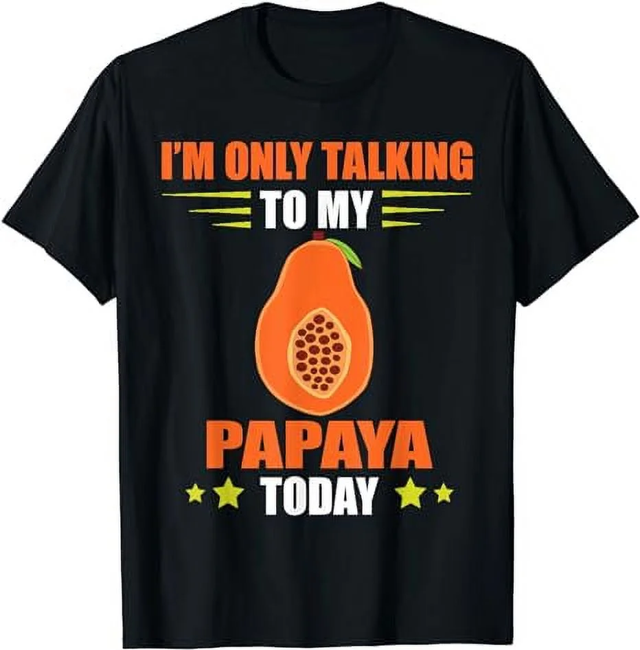 I'm Only Talking Papaya Fruit Summer Fruit Papaya Lover T-Shirt