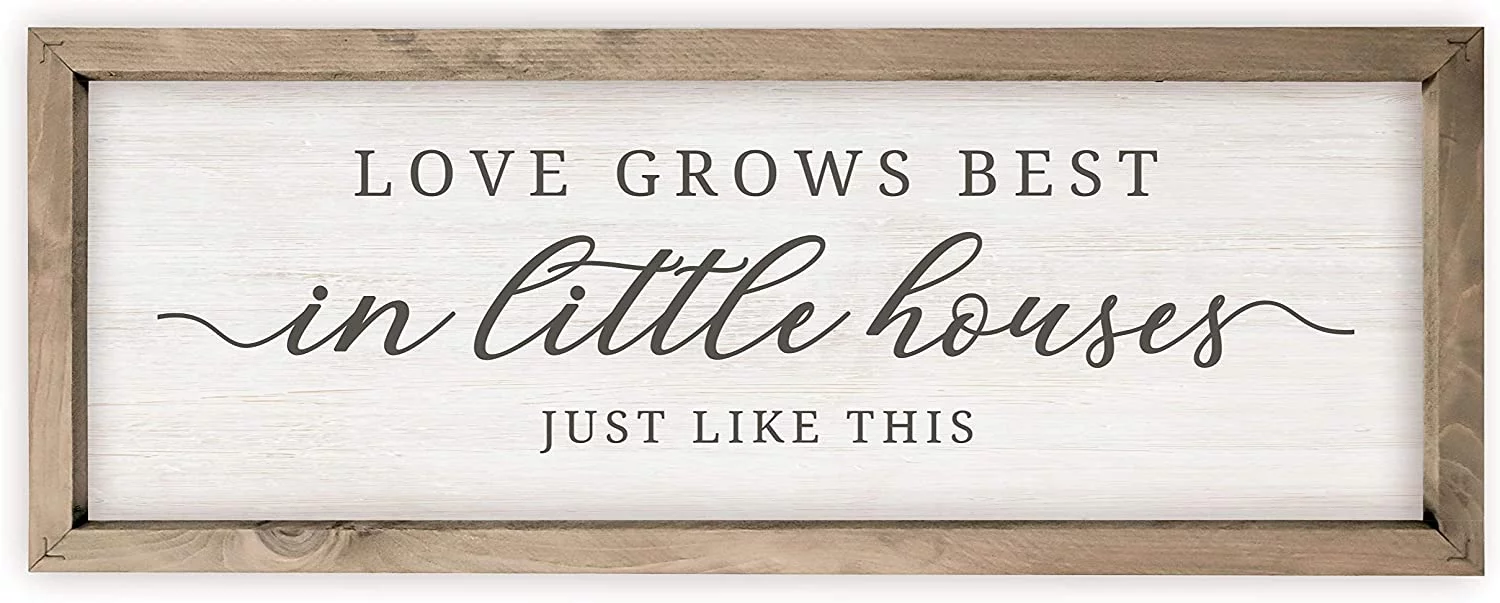 Love Grows Best In Little Houses Just Like This Rustic Wood Sign 6x18 (Frame Included)