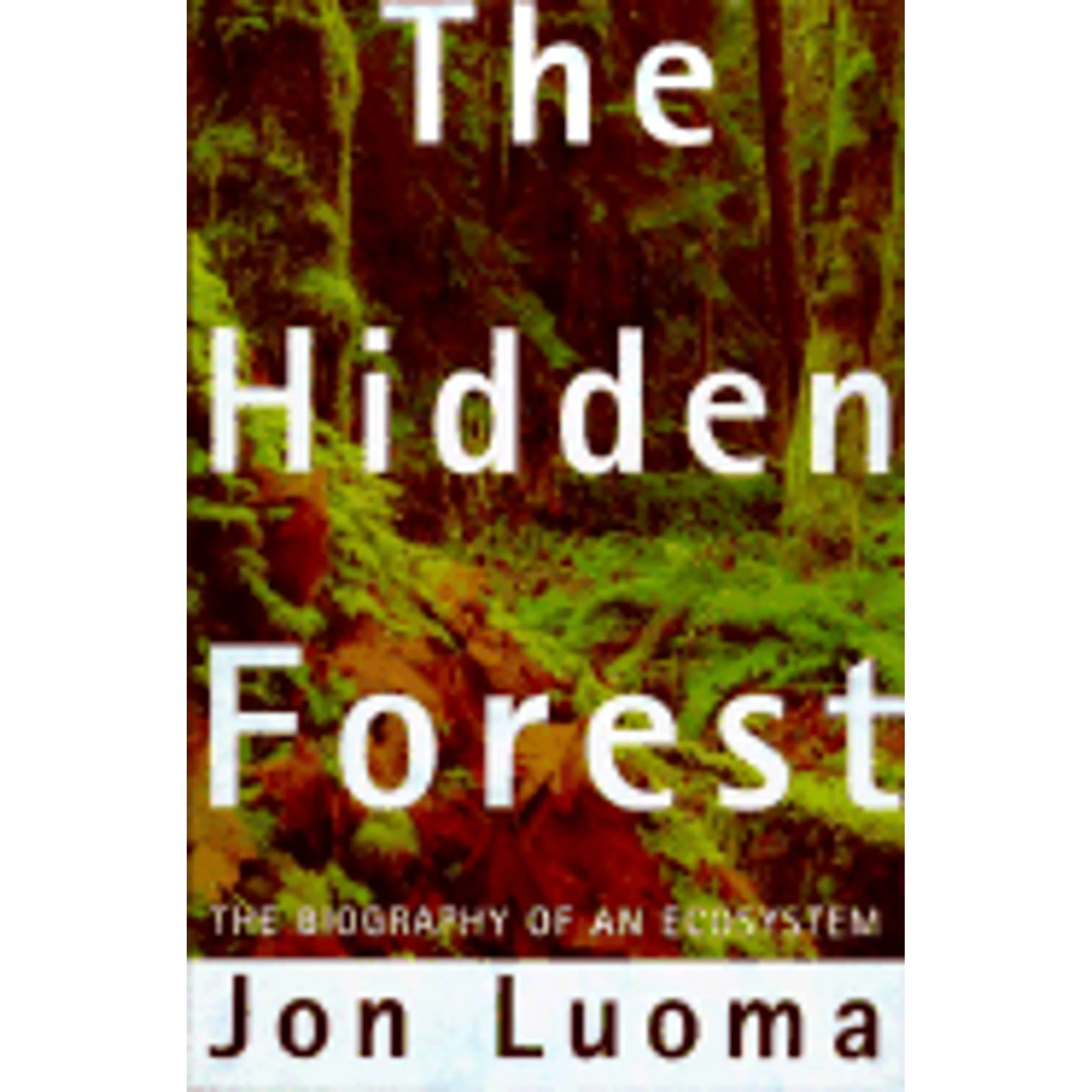 Pre-Owned The Hidden Forest) (Hardcover 9780805014914) by Jon R Luoma