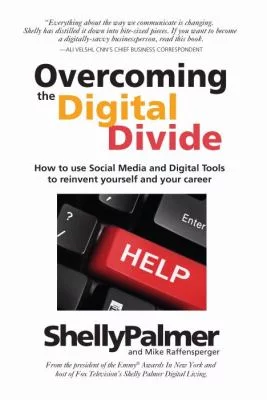 Pre-Owned Overcoming the Digital Divide: How to Use Social Media and Tools Reinvent Yourself Your Career  Paperback Shelly Palmer, Mike Raffensperger