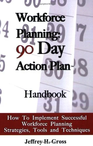 Pre-Owned Workforce Planning: 90 Day Action Plan Handbook: How to Implement Successful Workforce Planning Strategies, Tools and Techniques Paperback