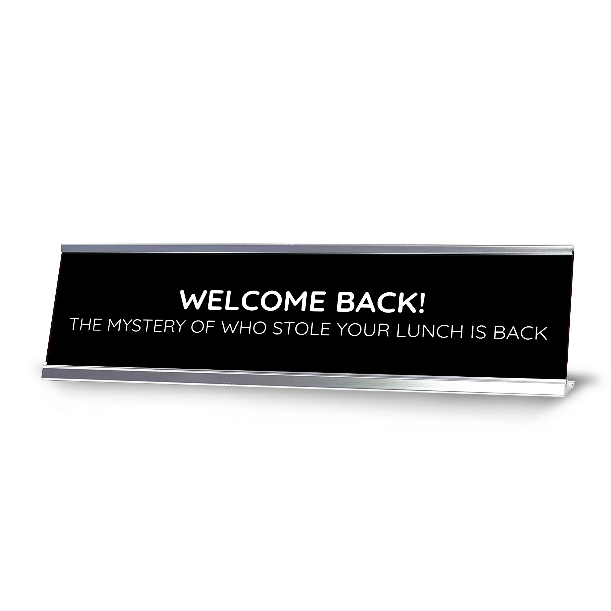 Welcome Back! The Mystery Of Who Stole Your Lunch Is Back Silver Frame, Desk Sign (2x8