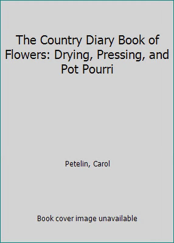 Pre-Owned The Country Diary Book of Flowers: Drying, Pressing, and Pot Pourri (Hardcover) 0805017704 9780805017700