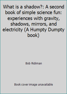 Pre-Owned What is a Shadow?: A Second Book of Simple Science Fun: Experiences with Gravity, Shadows, Mirrors, and Electricity (Hardcover) 0819306886 9780819306883