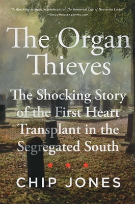The Organ Thieves: The Shocking Story of the First Heart Transplant in the Segregated South (Hardcover - Used) 1982107529 9781982107529