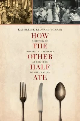Pre-Owned How the Other Half Ate: A History of Working-Class Meals at the Turn of the Century Volume 48 (Paperback) 0520277589 9780520277588